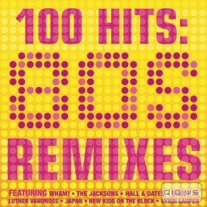  100 Hits: 80s Remixes (2014) 