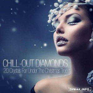  Chill Out Diamonds - 20 Crystals for Under the Christmas Tree (2014) 