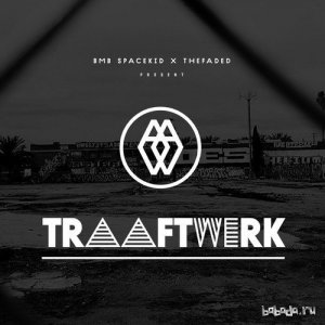  BMB Spacekid & thefaded. - Traaftwerk EP (2014) 