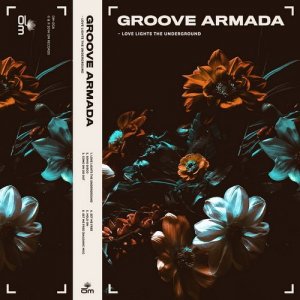  Groove Armada  Love Lights the Underground (2014) 