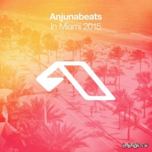  Anjunabeats In Miami 2015 (2015) 