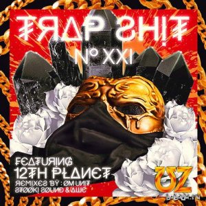  UZ ft. 12th Planet - Trap Shit V21 EP (2015) 