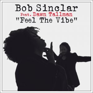  Bob Sinclar Feat. Dawn Tallman - Feel The Vibe (Remixes) 