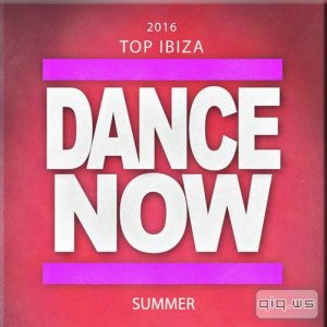  2016 Top: Ibiza Dance Now Summer [69 Songs Top Songs Party Hits Project Underworld Wonderland] (2015) 