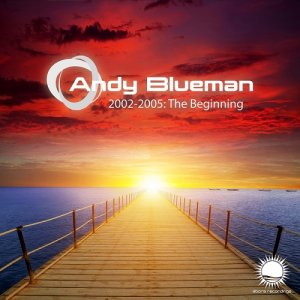  Andy Blueman - Andy Blueman 2002-2005: The Beginning (2015) 