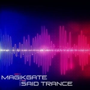  Magikgate - i Said Trance 029 (2015-06-30) 