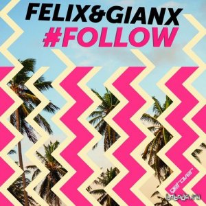  Felix And Gianx - Follow (GOR042) 