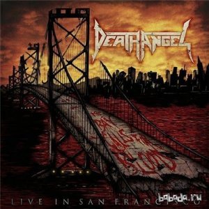  Death Angel - The Bay Calls for Blood: Live in San Francisco (2015) Lossless 