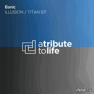  Eonic - Illusion / Titan EP (2015) - JUSTiFY 