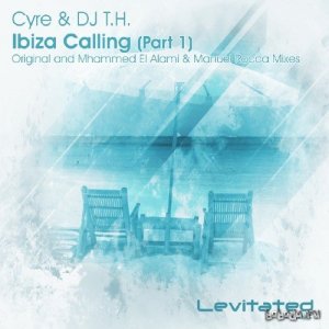  Cyre & DJ T.H - Ibiza Calling Part 1 (2015) 