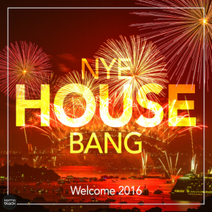  NYE House Bang - Welcome (2016) 
