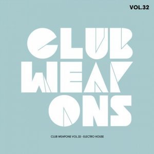  Club Weapons Vol.32 (Electro House) (2015) 