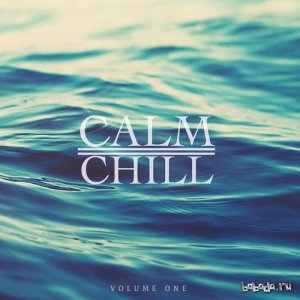  Calm and Chill Vol.1: Finest In Down Beat and Chill Out (2016) 
