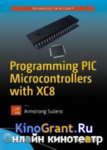 Armstrong Subero - Programming PIC Microcontrollers with XC8