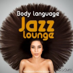  Body Language Jazz Lounge Vol.1: Sexy Smooth Collection for Lovers (2016) 